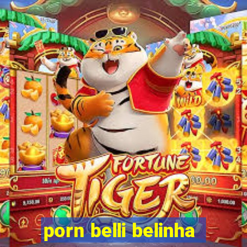 porn belli belinha